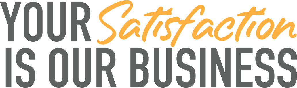Your Satisfaction Is Our Business